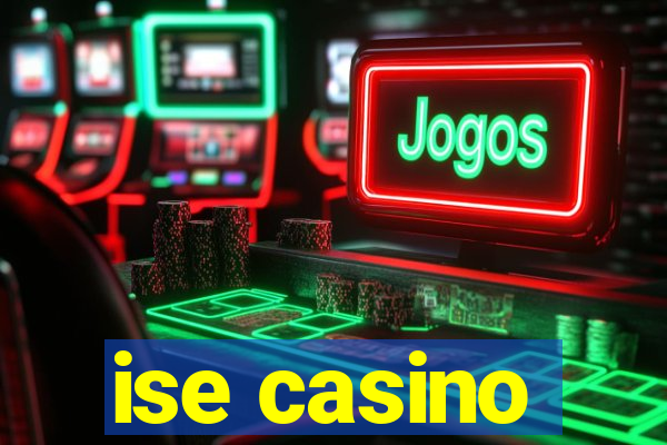 ise casino