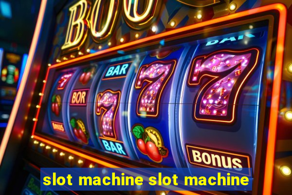 slot machine slot machine