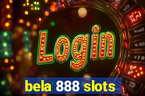 bela 888 slots