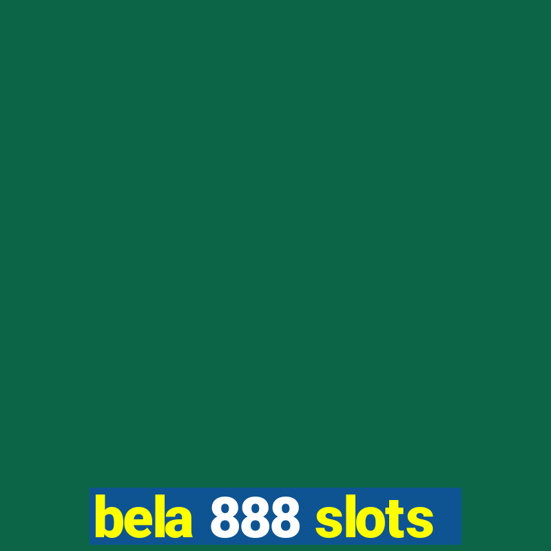 bela 888 slots