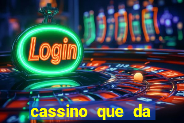 cassino que da dinheiro para jogar