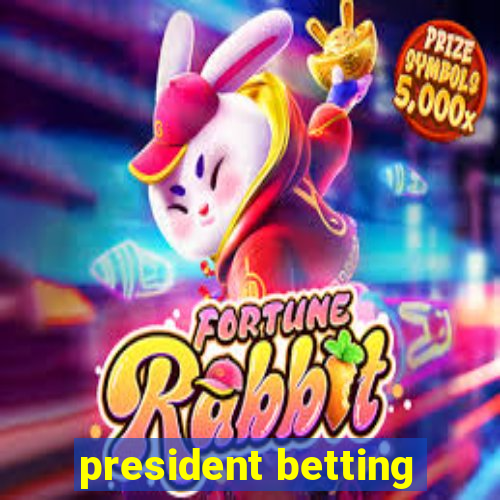 president betting