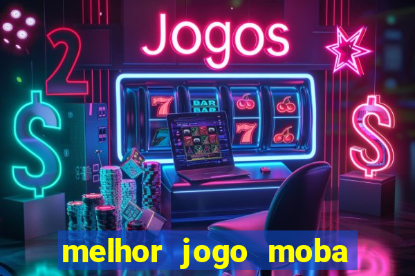 melhor jogo moba para celular