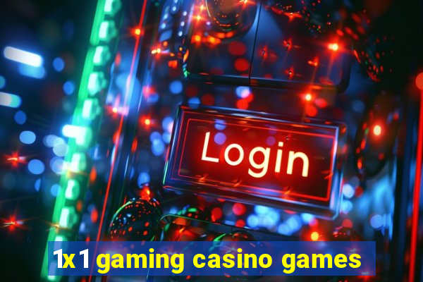 1x1 gaming casino games