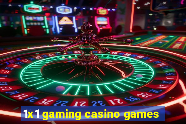 1x1 gaming casino games