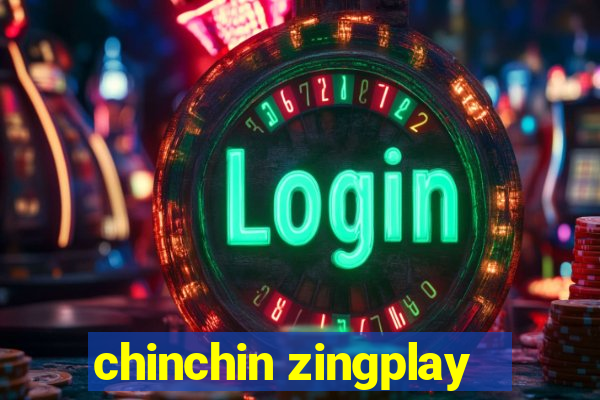 chinchin zingplay