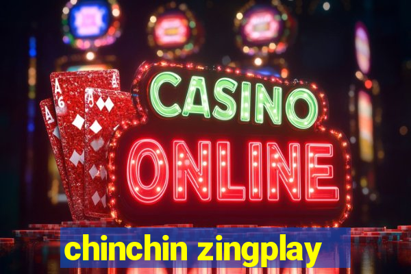 chinchin zingplay