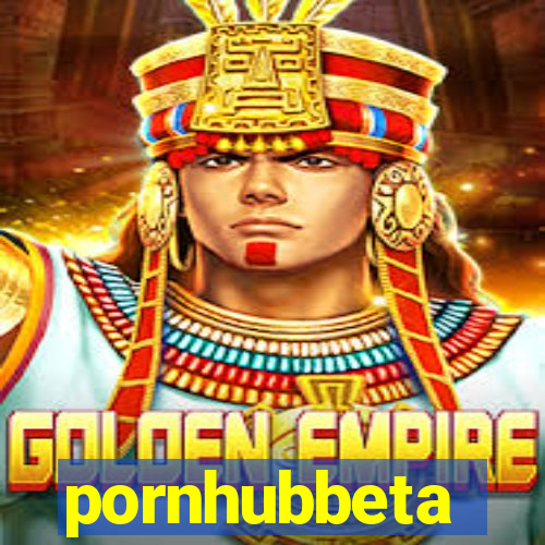 pornhubbeta