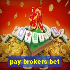 pay brokers bet