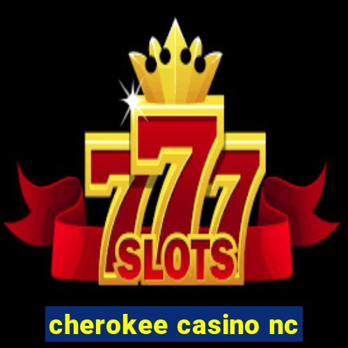 cherokee casino nc