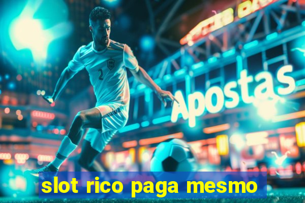 slot rico paga mesmo