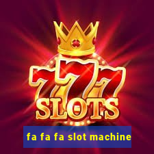 fa fa fa slot machine