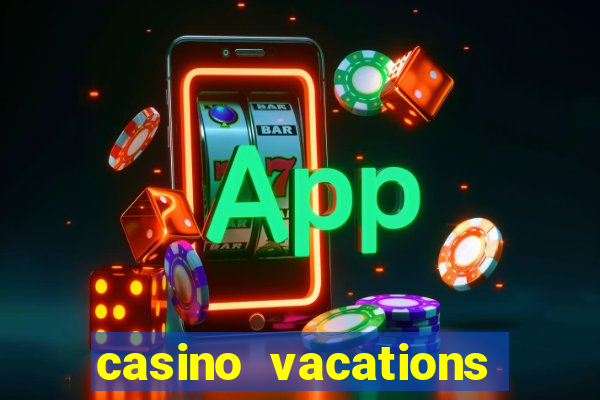 casino vacations all inclusive