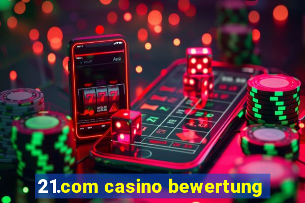 21.com casino bewertung