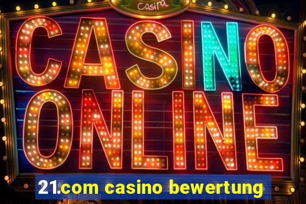 21.com casino bewertung