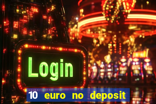 10 euro no deposit bonus für casino