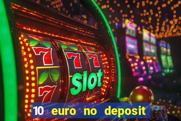 10 euro no deposit bonus für casino