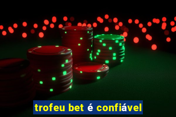 trofeu bet é confiável