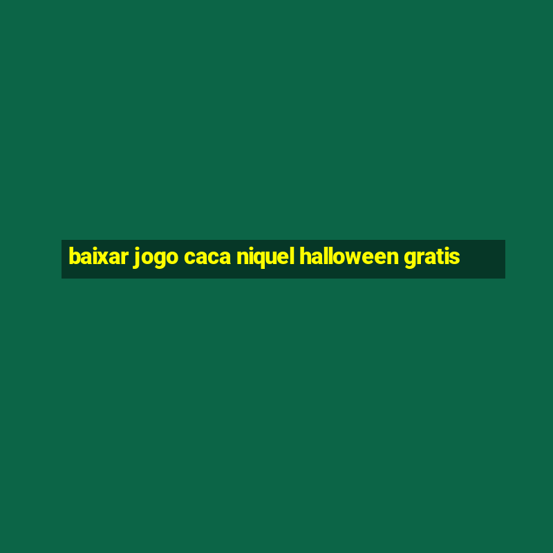 baixar jogo caca niquel halloween gratis