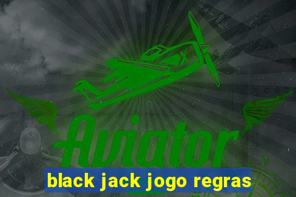 black jack jogo regras