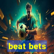 beat bets