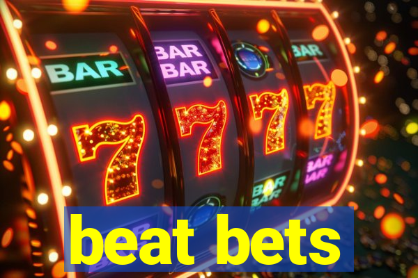 beat bets