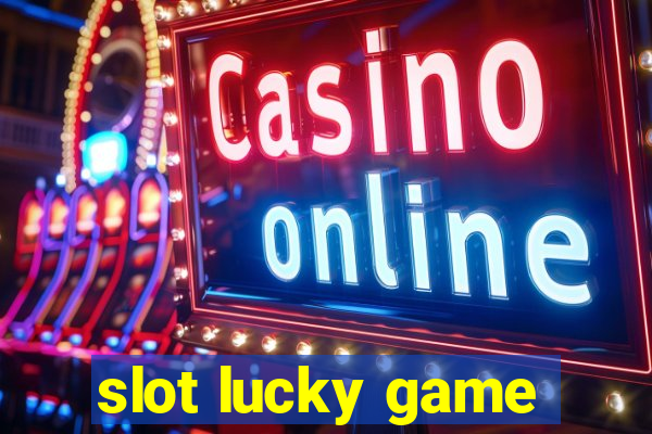 slot lucky game