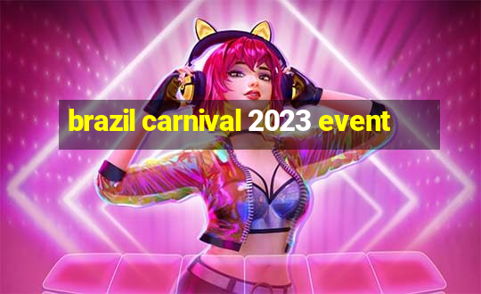 brazil carnival 2023 event