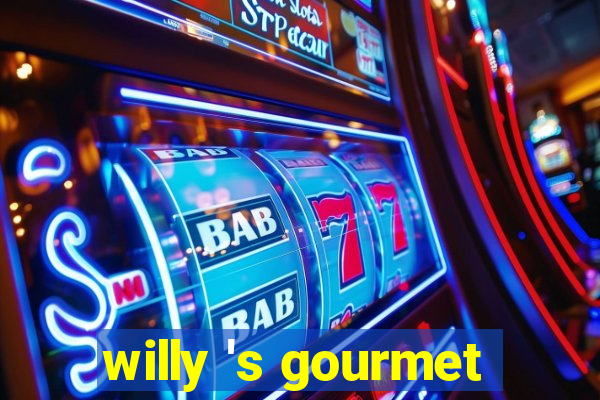 willy 's gourmet