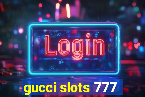 gucci slots 777