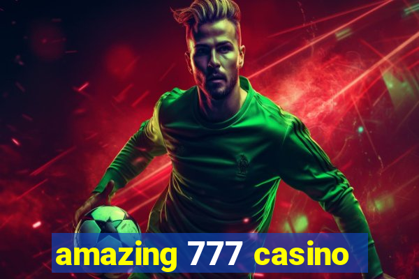 amazing 777 casino