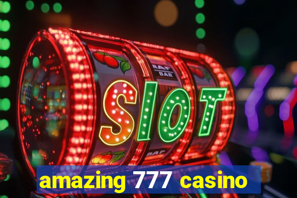 amazing 777 casino