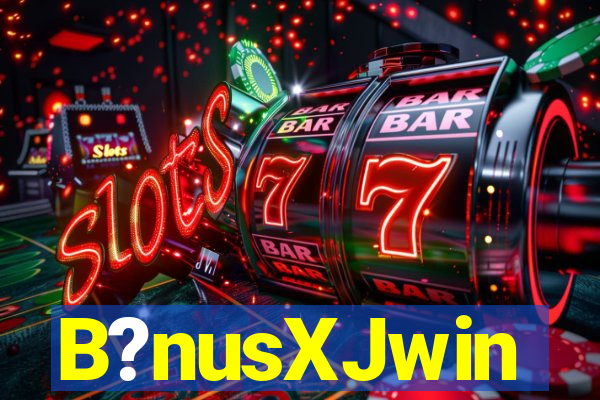 B?nusXJwin