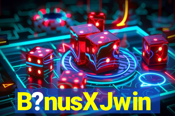 B?nusXJwin