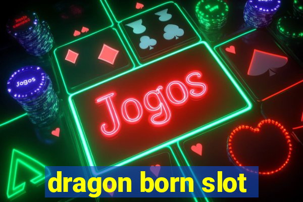 dragon born slot