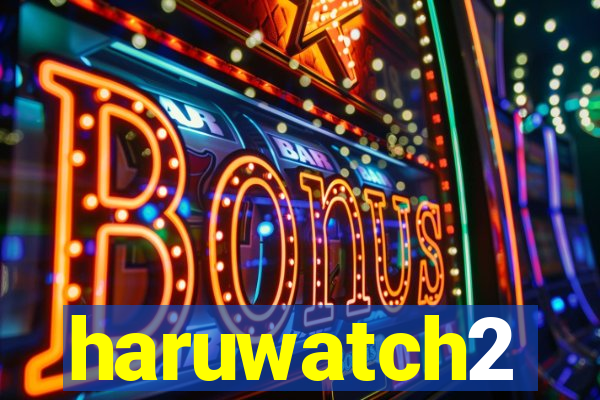 haruwatch2