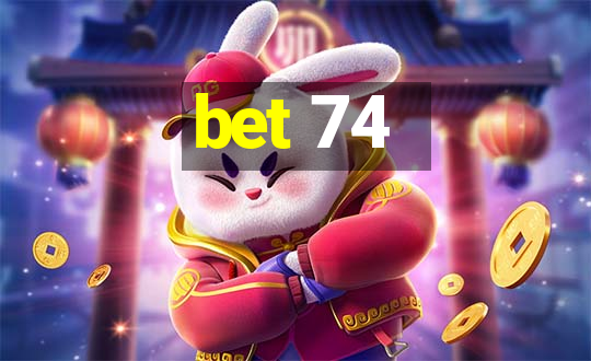 bet 74