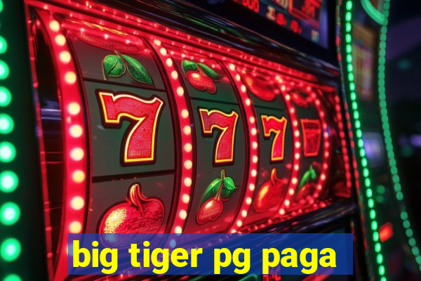 big tiger pg paga