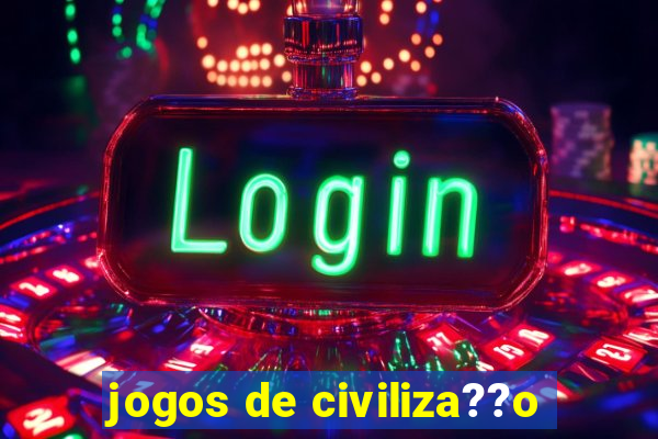 jogos de civiliza??o