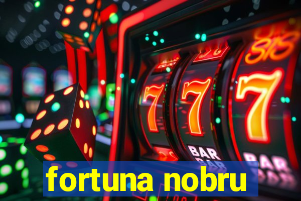 fortuna nobru