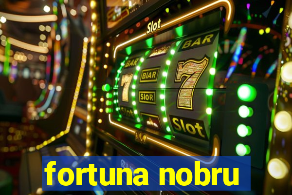 fortuna nobru