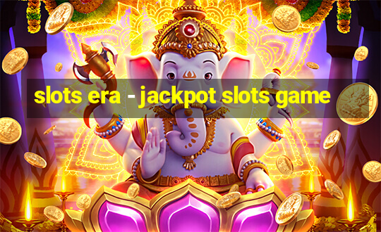 slots era - jackpot slots game