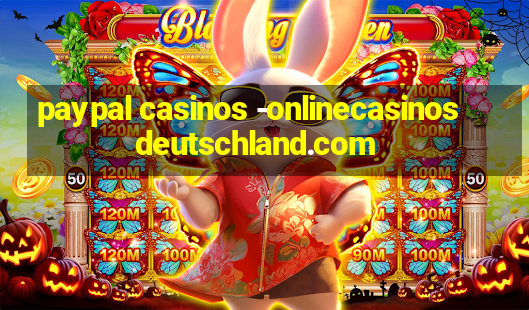 paypal casinos -onlinecasinosdeutschland.com