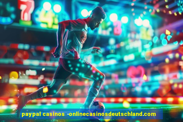 paypal casinos -onlinecasinosdeutschland.com