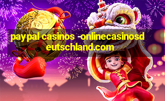 paypal casinos -onlinecasinosdeutschland.com