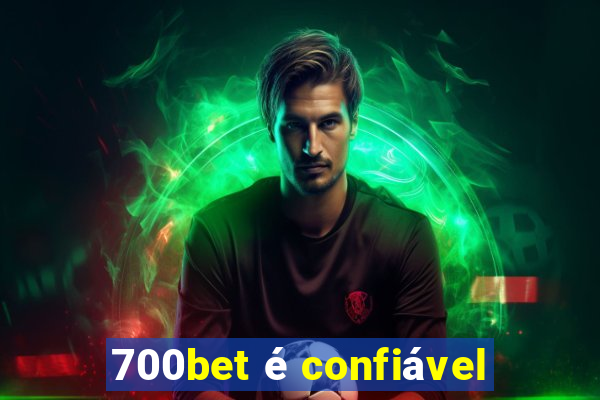 700bet é confiável