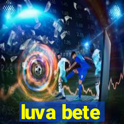 luva bete