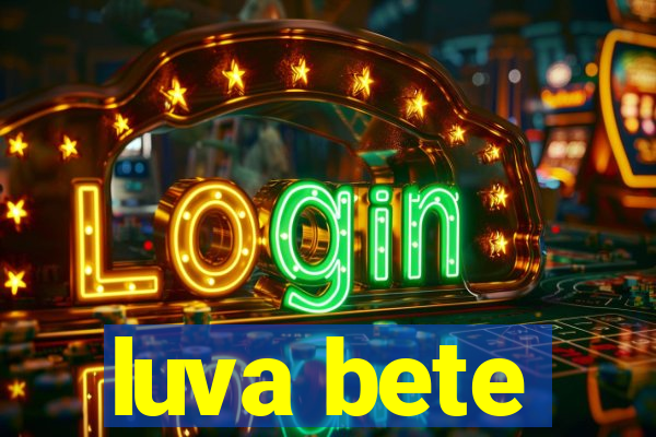 luva bete