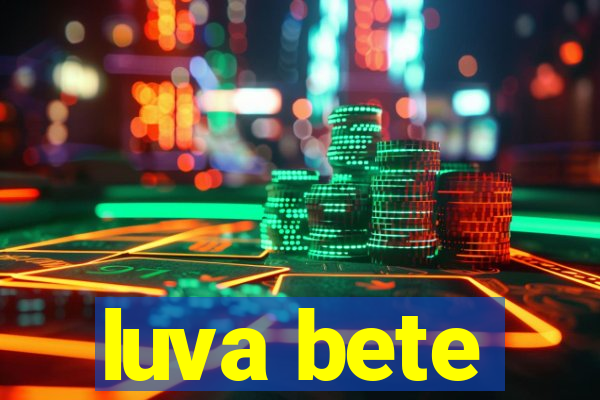 luva bete