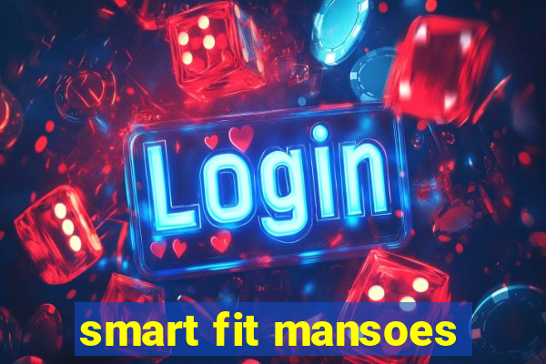 smart fit mansoes